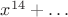 $x^{14}+\ldots$