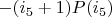 $-(i_5+1) P(i_5)$