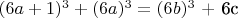 $(6a+1)^3+(6a)^3=(6b)^3$ + 6c