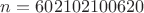 $n=602102100620$