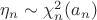 $\eta_n\sim\chi_n^2(a_n)$