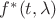 $f^{*}(t,\lambda)$