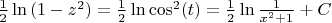 $\frac 1 2 \ln{(1-z^2)} = \frac 1 2 \ln{\cos^2(t)} = \frac 1 2 \ln{\frac 1 {x^2+1}} + C$