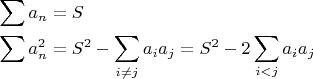 $
\[\begin{gathered}
  \sum {{a_n} = S}  \hfill \\
  \sum {a_n^2 = {S^2} - \sum\limits_{i \ne j} {{a_i}{a_j} = {S^2} - 2} } \sum\limits_{i < j} {{a_i}{a_j}}  \hfill \\ 
\end{gathered} \]
$
