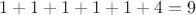 $1+1+1+1+1+4 = 9$