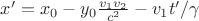 $x' = x_0 - y_0 \frac{v_1 v_2}{c^2} - v_1 t' / \gamma$