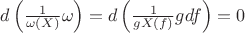 $d\left(\frac{1}{\omega(X)}\omega\right)=d\left(\frac{1}{gX(f)} gdf\right)=0$ $d\left(\frac{1}{\omega(X)}\omega\right)=d\left(\frac{1}{gX(f)} gdf\right)=0$
