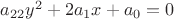 $a_{22}y^{2} + 2a_1x + a_0=0$