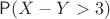 $\mathsf P(X-Y > 3)$