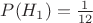 $P(H_1)=\frac {1}{12}$