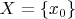$X = \{x_0\}$