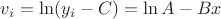 $v_i=\ln(y_i-C)=\ln A - Bx$