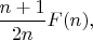 $\dfrac {n+1}{2n}F(n),$