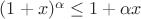 $(1+x)^\alpha\leq{1+{\alpha}x}$