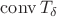 $\mathrm{conv}\, T_\delta$