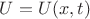 $U = U(x,t)$ $U = U(x,t)$