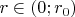 $r\in(0;r_0)$