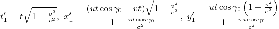 $$t_1'=t\sqrt{1-\tfrac{v^2}{c^2}},\,\,
x_1'=\frac{ (ut\cos\gamma_0-vt)\sqrt{1-\tfrac{v^2}{c^2}}}{1-\tfrac{vu\cos\gamma_0}{c^2}},\,\,
y_1'=\frac{ut\cos\gamma_0\left(1-\tfrac{v^2}{c^2}\right)}{1-\tfrac{vu\cos\gamma_0}{c^2}}$$