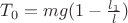 $ T_0 = mg(1-\frac{l_1}{l}) $
