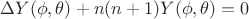 $\Delta  Y(\phi,\theta )+n(n+1)Y(\phi,\theta)=0$