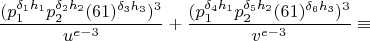 $$\frac{(p_1^{\delta_1h_1}p_2^{\delta_2h_2}(61)^{\delta_3h_3})^3}{u^{e-3}}+\frac{(p_1^{\delta_4h_1}p_2^{\delta_5h_2}(61)^{\delta_6h_3})^3}{v^{e-3}}\equiv$$