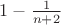 $1-\frac{1}{n+2}$