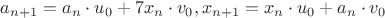 $a_{n+1}=a_n \cdot u_0 +7 x_n \cdot v_0, x_{n+1}= x_n \cdot u_0 + a_n \cdot v_0$