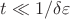 $t \ll 1/\delta \varepsilon$