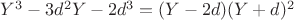 $Y^3-3d^2Y-2d^3=(Y-2d)(Y+d)^2$
