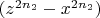 $(z^{2n_2}- x^{2n_2})$