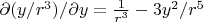 ${\partial (y/r^{3})}/{\partial y} =\frac{1}{r^{3}}-3y^{2}/r^{5}$