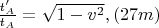 $\frac{t_{A}'}{t_{A}} = \sqrt{1 - v^2}, \eqno{(27m)}$