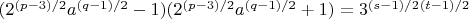$ (2^{(p-3)/2}a^{(q-1)/2} - 1) (2^{(p-3)/2}a^{(q-1)/2} + 1) = 3^{(s-1)/2}с^{(t-1)/2}$