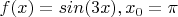 $f(x)=sin(3x), x_0=\pi$