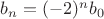$b_n=(-2)^n b_0$