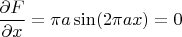 $\dfrac{\partial F}{\partial x}=\pi a\sin(2\pi a x)=0$