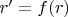 $r'=f(r)$