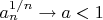 $a_n^{1/n}\to a<1$