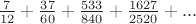 $\frac{7}{12}+\frac{37}{60}+\frac{533}{840}+\frac{1627}{2520}+...$