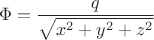 $$
\Phi=\frac{q}{\sqrt{x^2+y^2+z^2}}
$$