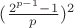 $(\frac{2^{p-1}-1}{p})^2$