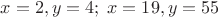 $x=2, y=4;\; x=19, y=55$