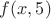 $f(x,5)$
