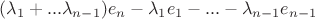 $(\lambda_1+...\lambda_{n-1})e_n-\lambda_1e_1-...-\lambda_{n-1}e_{n-1}$