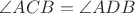 $\angle ACB=\angle ADB$