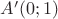 $A'(0;1)$
