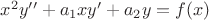 $x^2 y'' + a_1 xy' + a_2 y = f(x)$