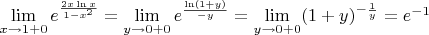 $\mathop {\lim }\limits_{x \to 1 + 0} e^{\frac{{2x\ln x}}{{1 - x^2 }}}  = \mathop {\lim }\limits_{y \to 0 + 0} e^{\frac{{\ln (1 + y)}}{{ - y}}}  = \mathop {\lim }\limits_{y \to 0 + 0} (1 + y)^{ - \frac{1}{y}}  = e^{ - 1}$
