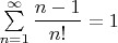 $\sum\limits_{n=1}^{\infty} \dfrac{n-1}{n!}=1$