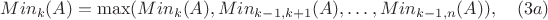 $$Min_k(A) = \max (Min_{k}(A),Min_{k-1,k+1}(A),\dots,Min_{k-1,n}(A)), \quad    (3a) $$